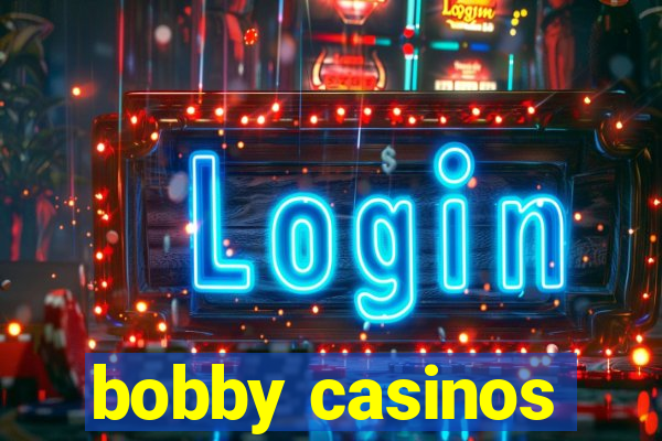 bobby casinos