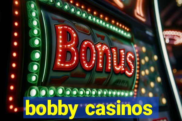 bobby casinos