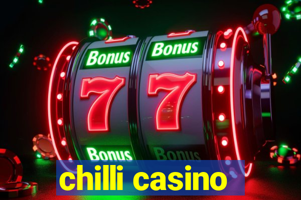 chilli casino