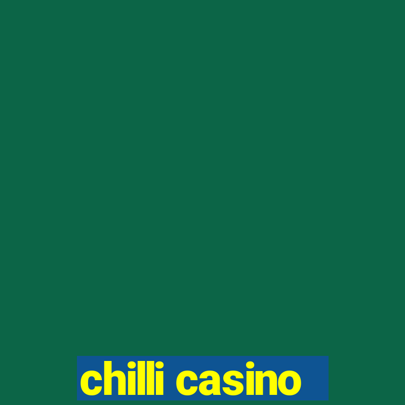 chilli casino