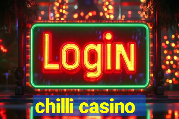 chilli casino