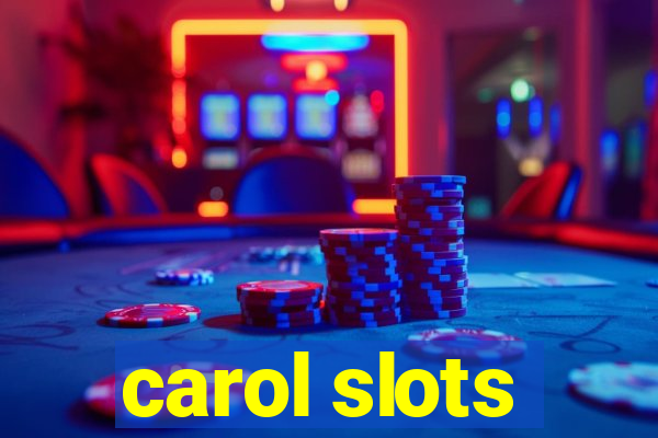 carol slots