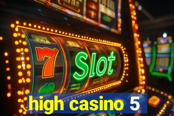 high casino 5