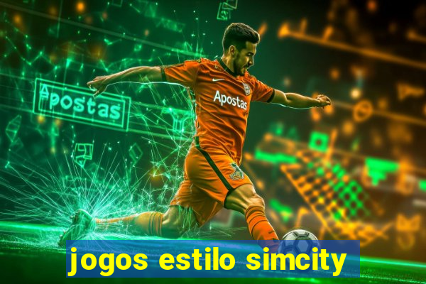 jogos estilo simcity