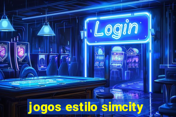 jogos estilo simcity