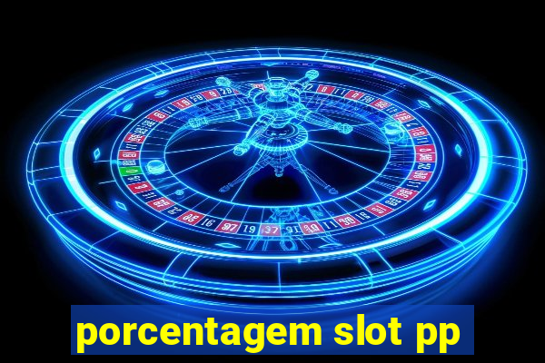 porcentagem slot pp