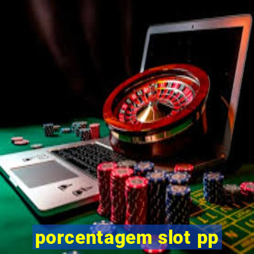 porcentagem slot pp