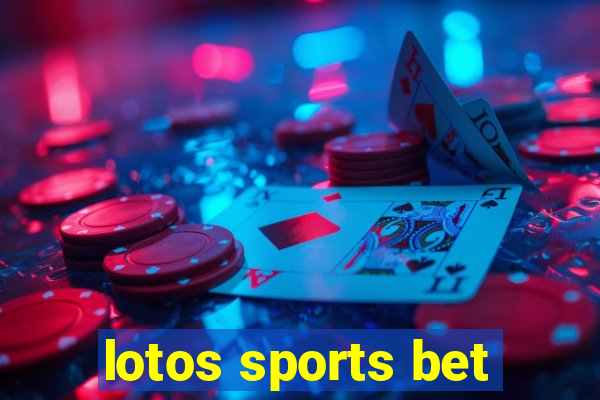 lotos sports bet