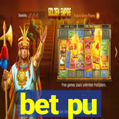 bet pu