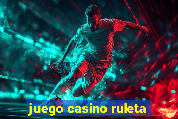 juego casino ruleta