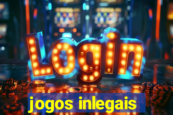 jogos inlegais