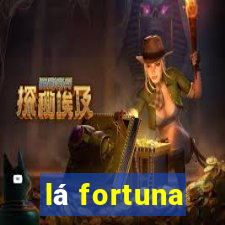 lá fortuna