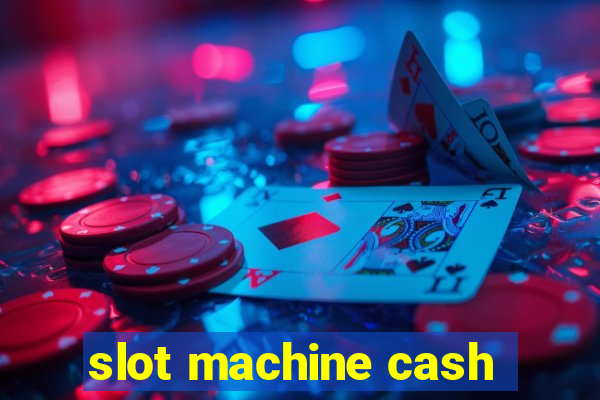 slot machine cash