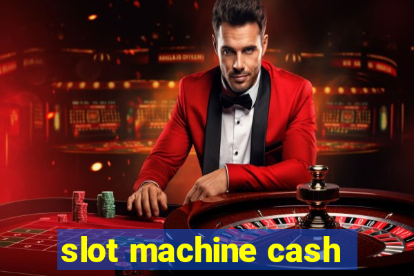 slot machine cash