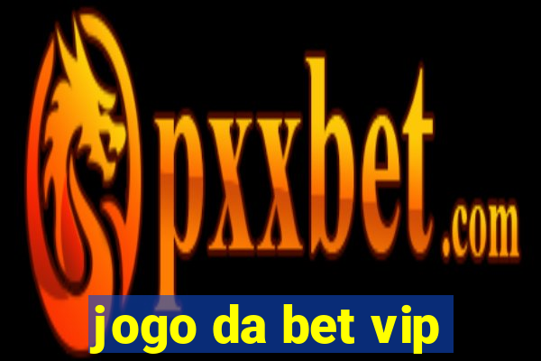 jogo da bet vip