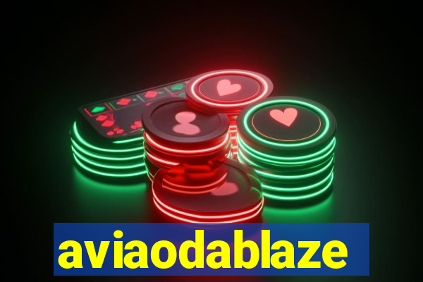 aviaodablaze