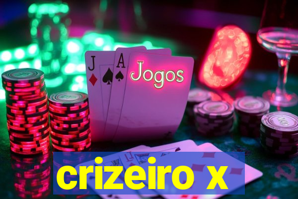 crizeiro x