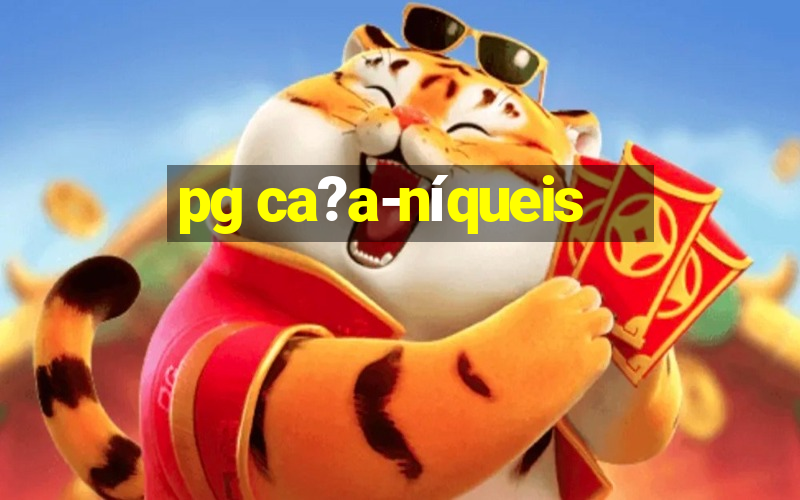 pg ca?a-níqueis