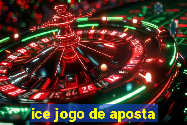 ice jogo de aposta