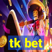 tk bet