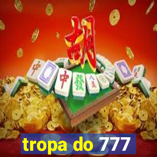 tropa do 777