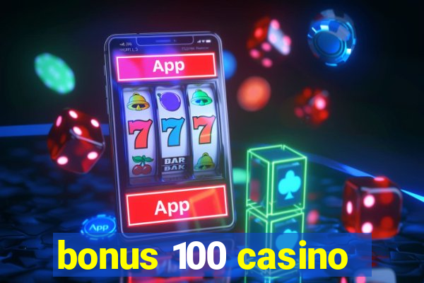 bonus 100 casino