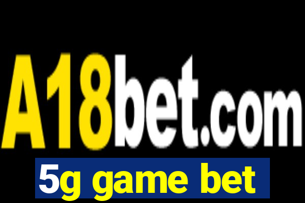 5g game bet