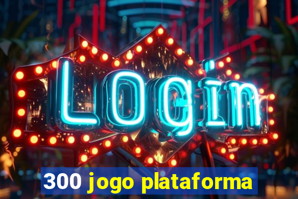 300 jogo plataforma