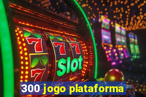 300 jogo plataforma