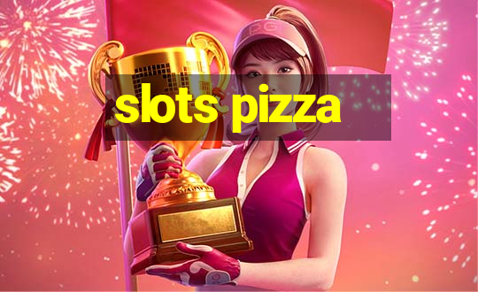 slots pizza