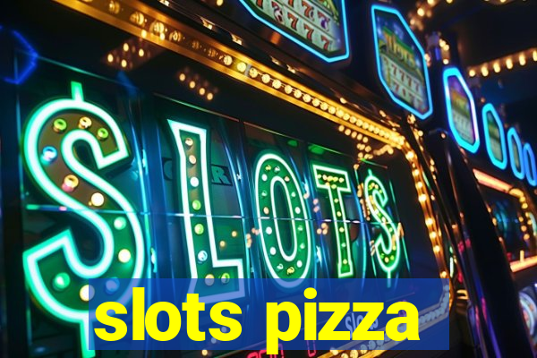 slots pizza