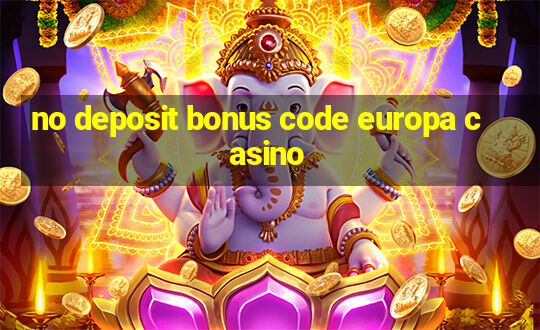 no deposit bonus code europa casino