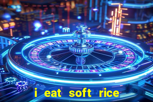 i eat soft rice in another world português