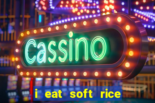 i eat soft rice in another world português