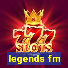 legends fm