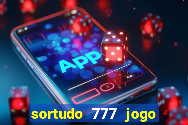 sortudo 777 jogo de cassino