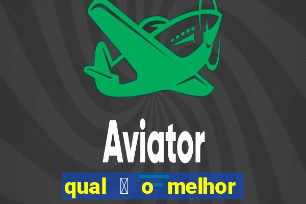 qual 茅 o melhor site de apostas