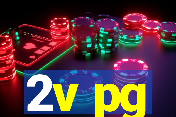 2v pg