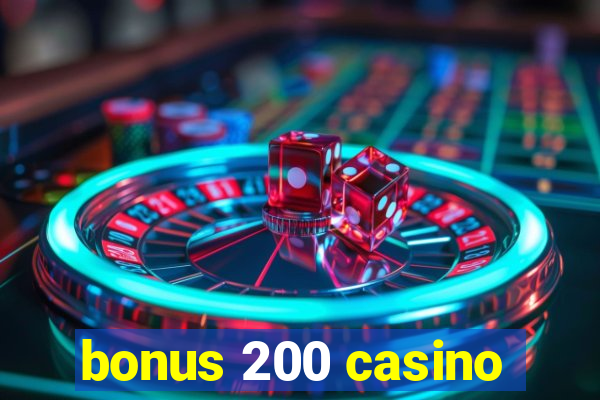 bonus 200 casino