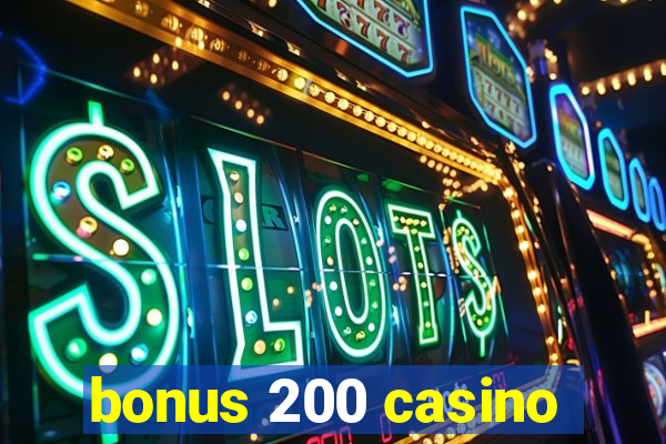 bonus 200 casino