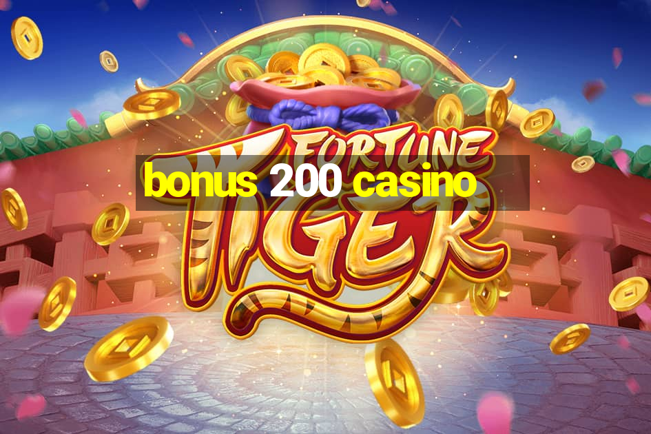 bonus 200 casino