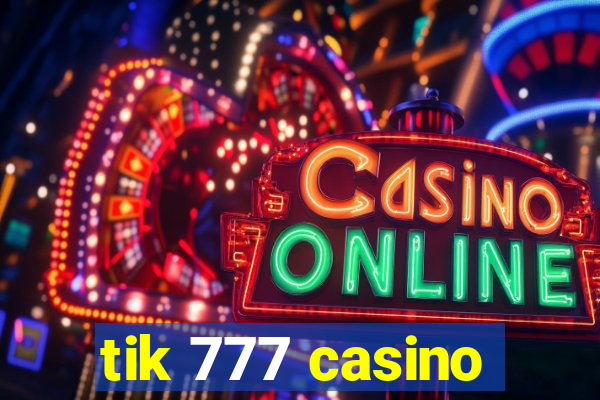 tik 777 casino