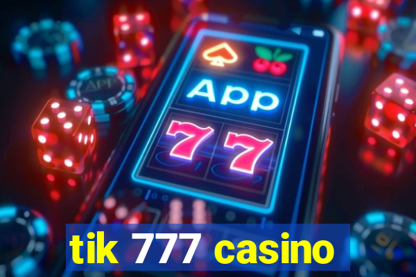 tik 777 casino