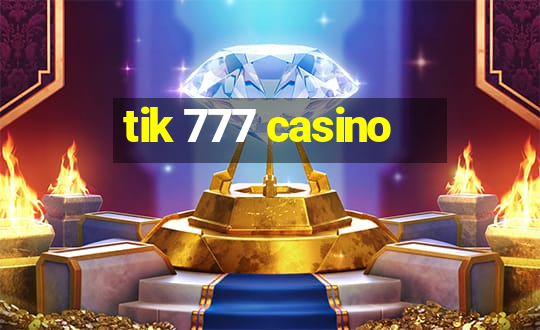 tik 777 casino