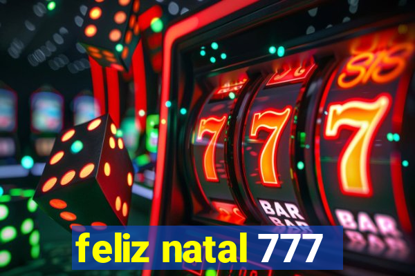 feliz natal 777