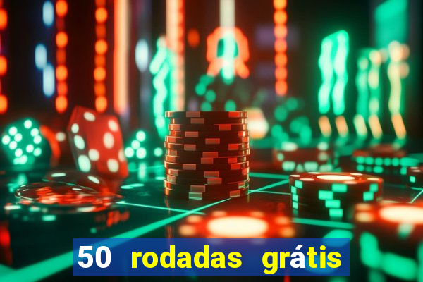 50 rodadas grátis no cadastro sem depósito