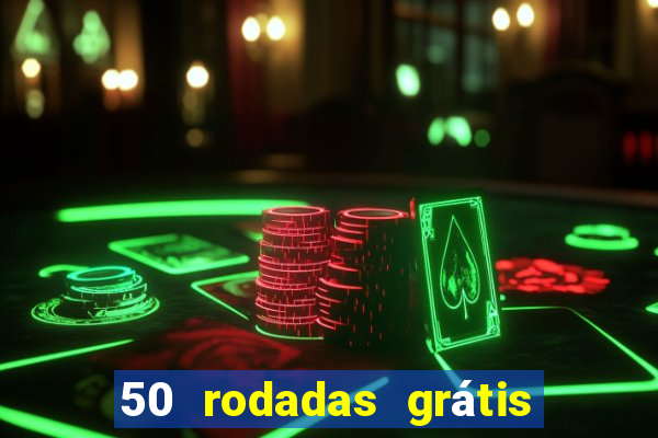 50 rodadas grátis no cadastro sem depósito