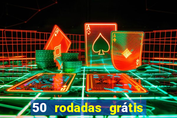 50 rodadas grátis no cadastro sem depósito