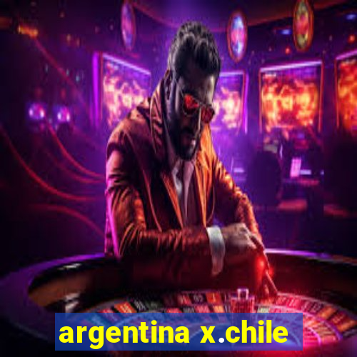 argentina x.chile