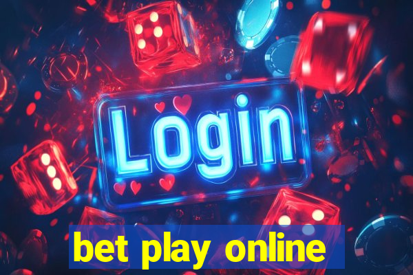 bet play online